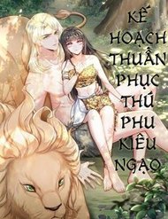 Kế Hoạch Thuần Phục Thú Phu Kiêu Ngạo