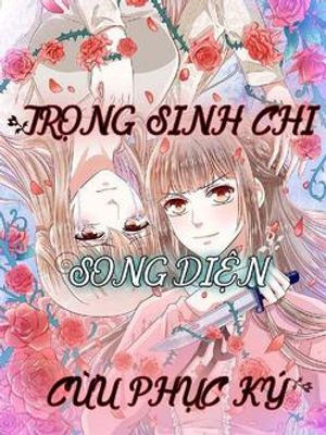 Truyện Tranh Trọng Sinh Chi Song Diện Cừu Phục Ký